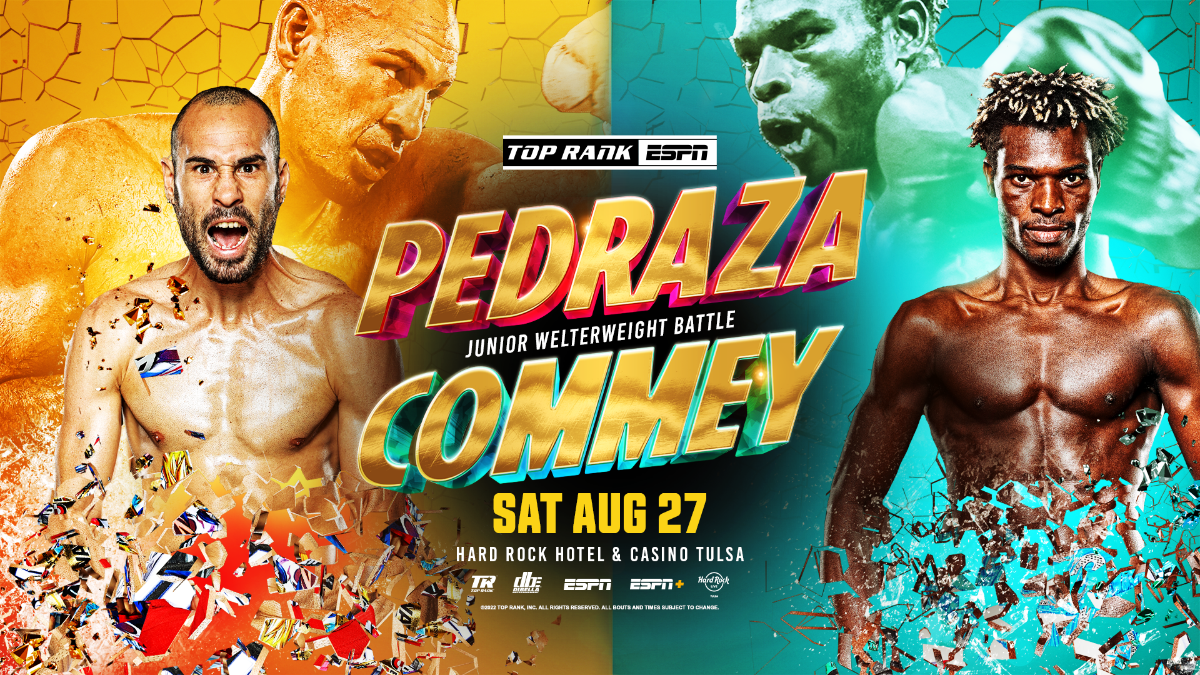 AUGUST 27 JOSE PEDRAZA-RICHARD COMMEY JUNIOR WELTERWEIGHT MAIN EVENT and JARED ANDERSON-MILJAN ROVCANIN HEAVYWEIGHT CO-FEATURE SET FOR HARD ROCK HOTEL and CASINO TULSA LIVE ON ESPN