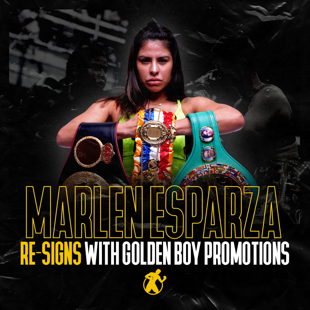MARLEN ESPARZA RE-SIGNS MULTI-YEAR, MULTI-FIGHT PROMOTIONAL DEAL WITH GOLDEN BOY